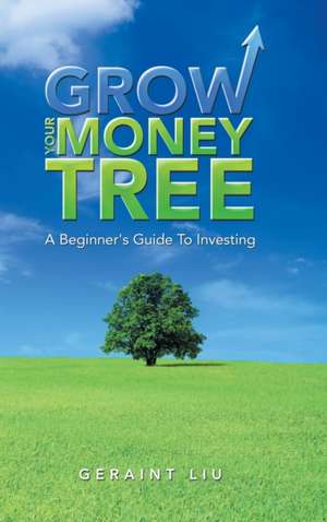 Grow Your Money Tree de Geraint Liu