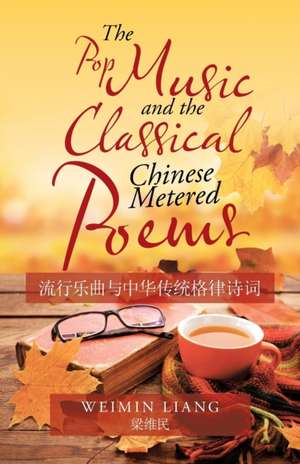 The Pop Music and the Classical Chinese Metered Poems de Weimin Liang