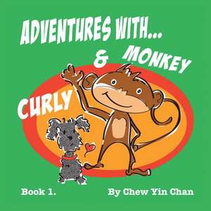 Adventures with Curly and Monkey de Chew Yin Chan