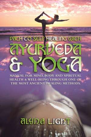 Path to Self Healing with Ayurveda & Yoga de Alyna Light