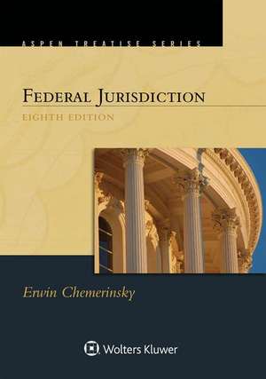 Aspen Treatise for Federal Jurisdiction de Erwin Chemerinsky