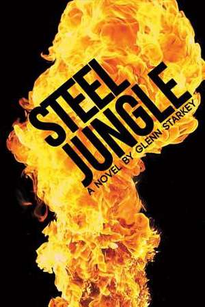 Steel Jungle de Glenn Starkey