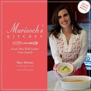 Mariooch's Kitchen: Food That Will Gather Your Family Volume 1 de Mary Abitanto