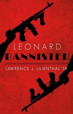 Leonard Bannister: Volume 1 de Lawrence J. Lilienthal