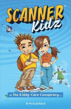 Scanner Kidz: In the Kiddy-Care Conspiracy Volume 1 de R. M. Scotford