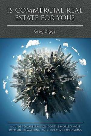 Is Commercial Real Estate for You? de Biggs, Greg