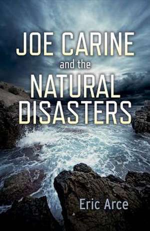 Joe Carine and the Natural Disasters de Eric Arce