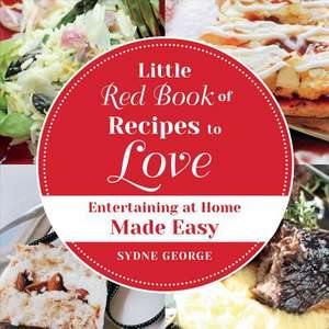 Little Red Book of Recipes to Love de Sydne George