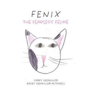 Fenix: The Fearless Feline de Corey Seemiller