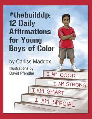 #Thebuildup: 12 Daily Affirmations for Young Boys of Color: Volume 1 de Carliss Maddox