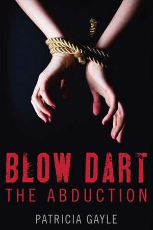 Blow Dart de Patricia Gayle