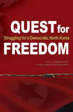 Quest for Freedom: Struggling for Democratic North Korea Volume 1 de Young-Hwan Kim