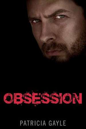 Obsession: Volume 1 de Patricia Gayle