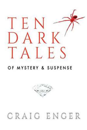 Ten Dark Tales of Mystery & Suspense de Craig Enger