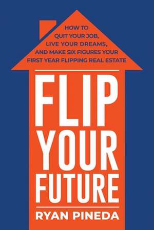 Flip Your Future de Ryan Pineda