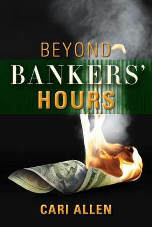 Beyond Bankers' Hours: Volume 1 de Cari Allen