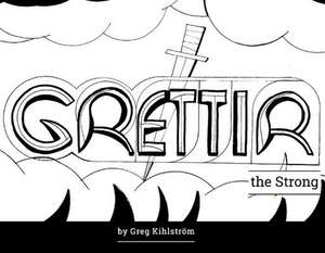 Grettir the Strong: The Tomb of Kar the Old Volume 1 de Greg Kihlstrom