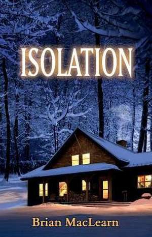 Isolation: Volume 1 de Brian Maclearn