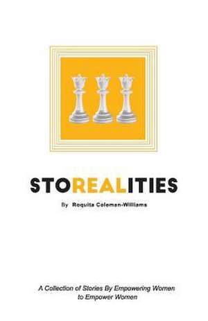 Storealities: A Collection of Stories by Empowering Women to Empower Women de Roquita Coleman-Williams