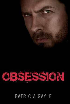 Obsession: Volume 1 de Patricia Gayle