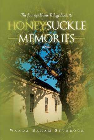 Honeysuckle Memories: A Novel Volume 3 de Wanda Baham Sturrock