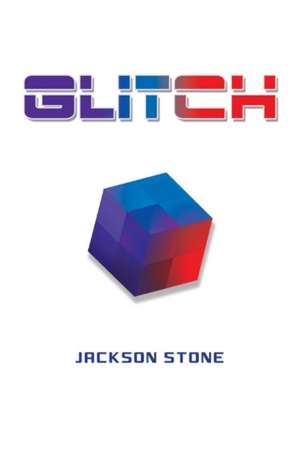 Glitch: Volume 1 de Jackson Stone