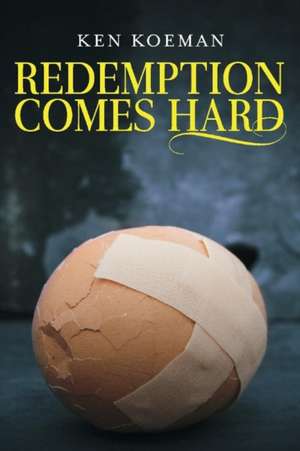 Redemption Comes Hard: Volume 1 de Ken Koeman