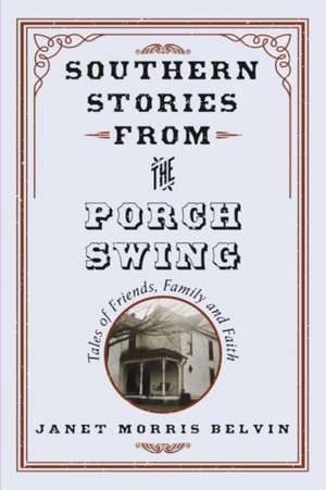 Southern Stories from the Porch Swing de Janet Morris Belvin