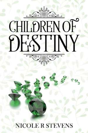 Children of Destiny: Volume 1 de Nicole Stevens