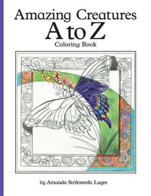 Amazing Creatures A to Z: Coloring Book Volume 1 de Amanda Layre