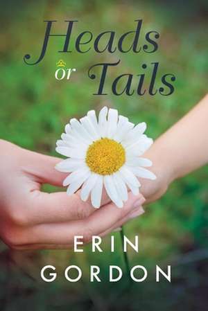 Heads or Tails: Volume 1 de Erin Gordon