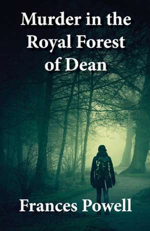 Murder in the Royal Forest of Dean: Volume 2 de Frances Powell