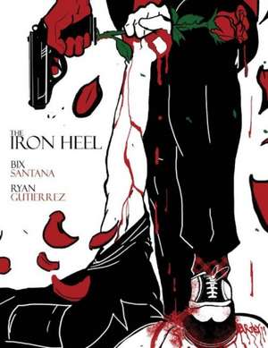 The Iron Heel: Volume 1 de Bix Santana