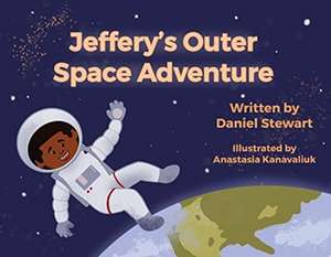 Jeffery's Outer Space Adventure: Volume 1 de Daniel Stewart