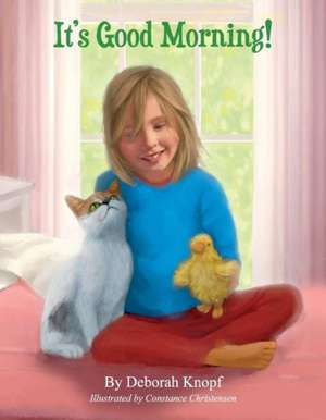 It's Good Morning!: Volume 1 de Deborah Knopf