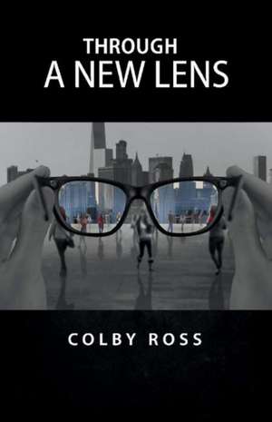 Through a New Lens: Volume 1 de Colby Ross