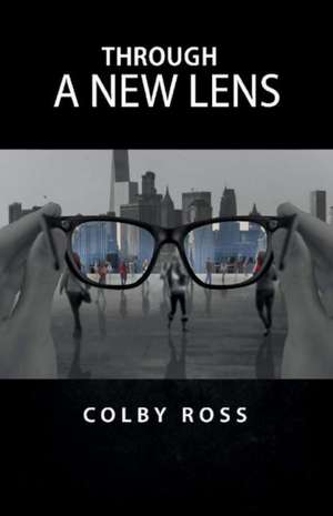 Through a New Lens de Colby Ross