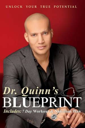 Dr. Quinn's Blueprint: Unlock Your True Potential de Timothy Quinn