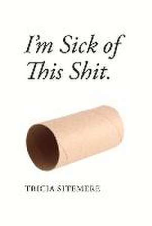 I'm Sick of This Shit: Volume 1 de Tricia Sitemere