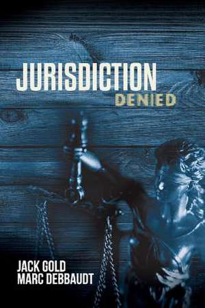 Jurisdiction Denied: Volume 2 de Jack Gold