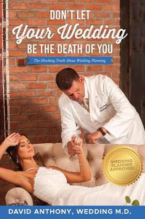 Don't Let Your Wedding Be the Death of You de David Anthony