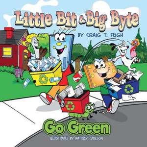 Little Bit & Big Byte, Go Green: Volume 2 de Craig Feigh