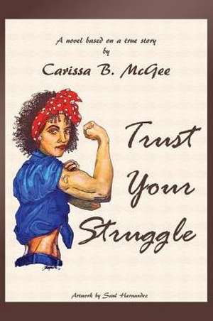 Trust Your Struggle de Carissa B McGee