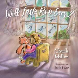 Will Little Roo Ever...?: Volume 1 de Chuck Miller