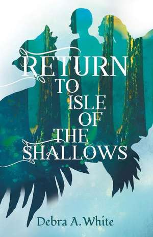 Return to Isle of the Shallows de Debra A White