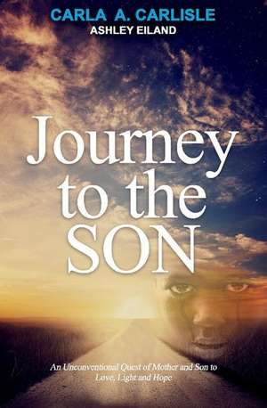 Journey to the Son: Volume 1 de Carla Carlisle