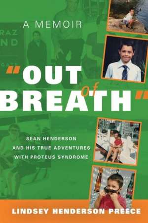 Out of Breath a Memoir: Sean Henderson and His True Adventures with Proteus Syndrome Volume 1 de Lindsey Henderson Preece