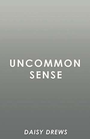 Uncommon Sense: Volume 1 de Daisy Drews