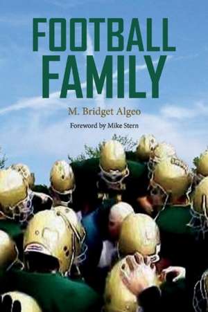 Football Family: The Story of Jim Algeo and the Rare Breed of Lansdale de M. Bridget Algeo