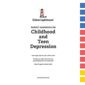 Parent Handbook on Childhood and Teen Depression: Volume 1 de Erika's Lighthouse